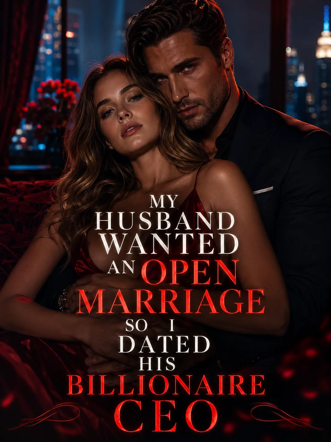 My Husband Wanted An Open Marriage So I Dated His Billionaire CEO Novel Cover