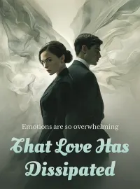 Emotions are so overwhelming that love has dissipated Novel Cover