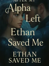 After My Alpha Left, Ethan Saved Me