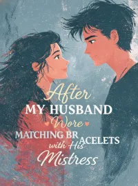 After My Husband Wore Matching Bracelets with His Mistress