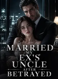 Married my Ex's uncle after betrayed Novel Cover