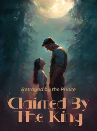 Betrayed by the Prince, Claimed by the King