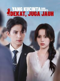 Yang Kucinta Terasa Dekat, Juga JauhDrama Pendek