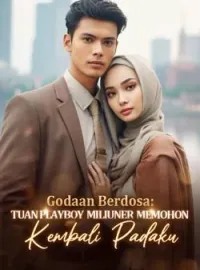 Godaan Berdosa: Tuan Playboy Miliuner Memohon Kembali Padaku