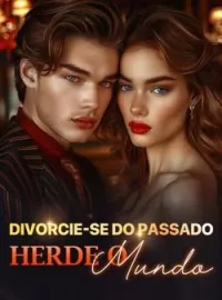 Capa do romance Divorcie-se do passado, herde o mundo