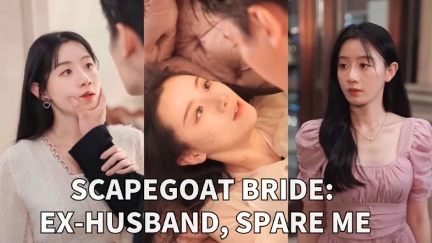 [Dubbed] Scapegoat Bride: Ex-Husband, Spare Me – The Revenge Mini Drama Everyone’s Talking About