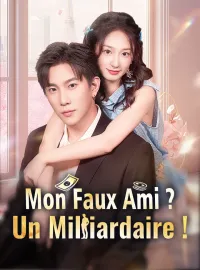 Mon Faux Ami ? Un Milliardaire !Mini-séries