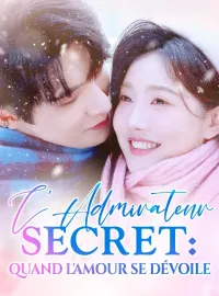 L'Admirateur Secret : Quand l'amour se dévoileMini-dramas