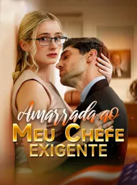 Amarrada ao Meu Chefe ExigenteMini Séries