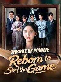 Throne of Power: Reborn to Slay the GameShort Dramas