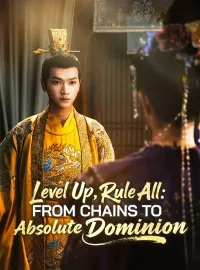 Level Up, Rule All: From Chains to Absolute DominionMini Series