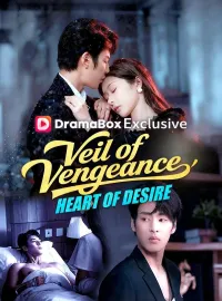 Veil of Vengeance, Heart of DesireShort Dramas