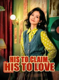 His to Claim, His to Love(DUBBED) Short Dramas