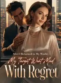 After I Returned to My World, My Target Went Mad With Regret Novel Cover