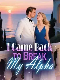 I Came Back to Break My Alpha Novel Cover