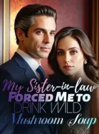 My Sister-in-law Forced Me to Drink Wild Mushroom Soup Novel Cover