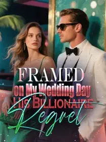 Framed on My Wedding Day His Billionaire Regret Novel Cover