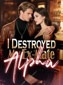 I Destroyed My Ex-Mate Alpha Novel Cover