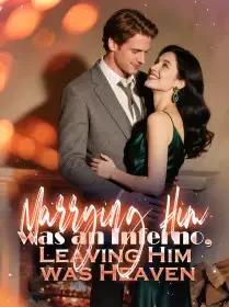 Marrying Him was an Inferno, Leaving Him was Heaven Novel Cover