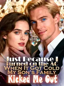 Just Because I Turned on the AC When It Got Cold, My Son's Family Kicked Me Out Novel Cover