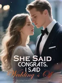 She Said Congrats, I Said Wedding's Off! Novel Cover