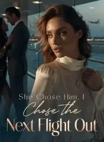 She Chose Him，I Chose the Next Flight Out
