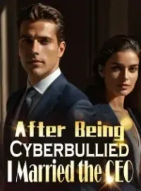 After Being Cyberbullied, I Married the CEO Novel Cover