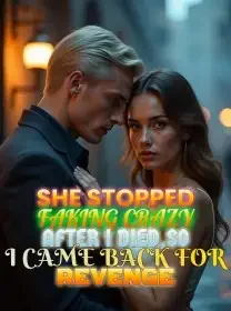 She Stopped Faking Crazy After I Died,So I Came Back for Revenge Novel Cover