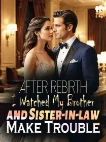 After Rebirth, I Watched My Brother and Sister-in-law Make Trouble Novel Cover