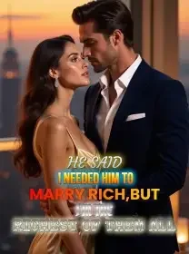 He Said I Needed Him to Marry Rich,But I'm the Richest of Them All Novel Cover