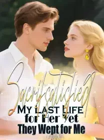 Sacrifsatisfied My Last Life for Her Yet They Wept for Me Novel Cover