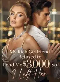 My Rich Girlfriend Refused to Lend Me $3,000, So I Left Her Novel Cover