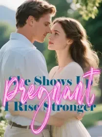 She Shows Up Pregnant, I Rise Stronger Novel Cover