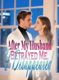 After My Husband Betrayed Me, I Disappeared Novel Cover