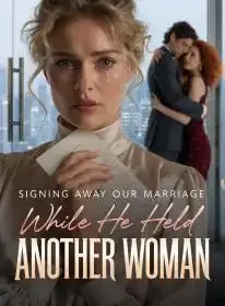 Signing Away Our Marriage While He Held Another Woman Novel Cover