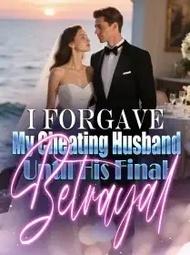 I Forgave My Cheating Husband Until His Final Betrayal Novel Cover