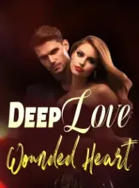 Deep Love, Wounded Heart Novel Cover