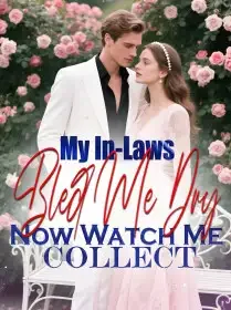 My In-Laws Bled Me Dry—Now Watch Me Collect Novel Cover