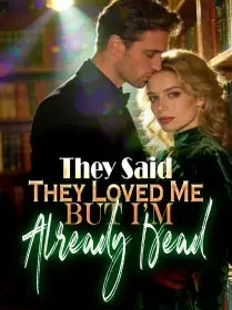 They Said They Loved Me, But I'm Already Dead