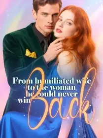 From Humiliated Wife to the Woman He Could Never Win Back Novel Cover