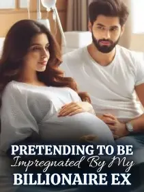 Pretending to be Impregnated by My Billionare Ex Novel Cover
