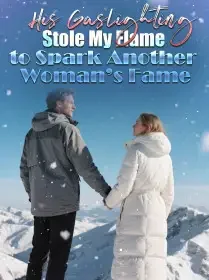 His Gaslighting Stole My Flame to Spark Another Woman’s Fame Novel Cover