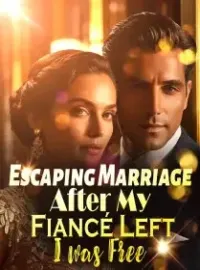 Escaping Marriage: After My Fiancé Left, I was Free Novel Cover