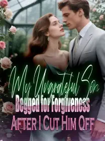 My Ungrateful Son Begged for Forgiveness After I Cut Him Off Novel Cover