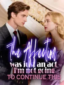 The affection was just an act. I'm not going to continue this