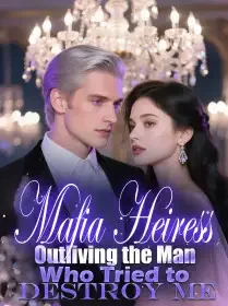 Mafia Heiress: Outliving the Man Who Tried to Destroy Me Novel Cover