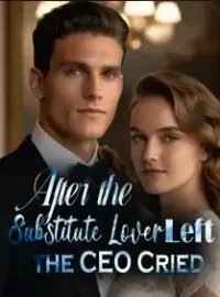 After the Substitute Lover Left, the CEO Cried Novel Cover