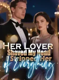 Her Lover Shaved My Head; I Stripped Her of Everything Novel Cover