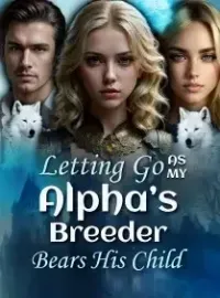 Letting Go as My Alpha’s Breeder Bears His Child Novel Cover