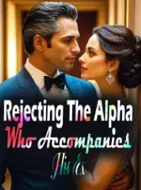 Rejecting The Alpha Who Accompanies His Ex Novel Cover